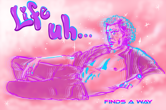 Life Uh, finds a way.  Poster-Large/XLarge